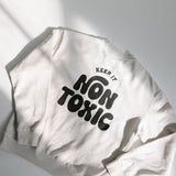 Keep it Non-Toxic Sweatshirt