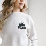 Keep it Non-Toxic Sweatshirt