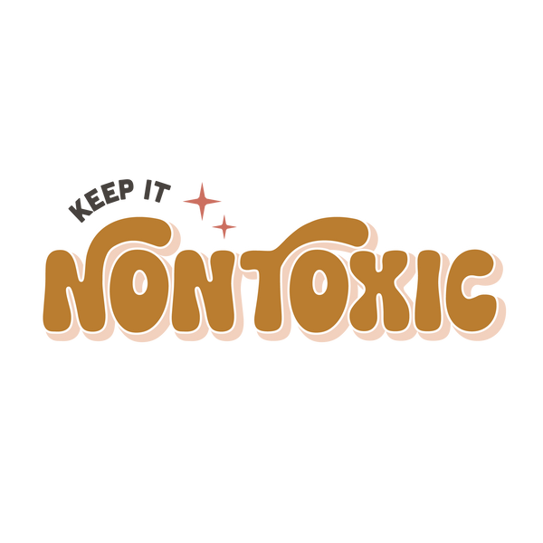 Keep it Non-toxic
