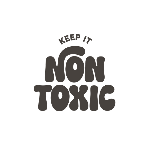 Keep it Non-toxic