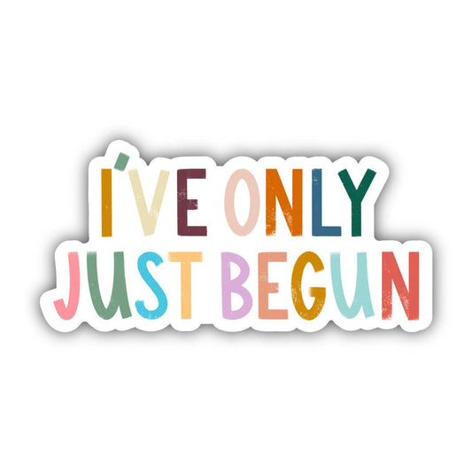 I've Only Just Begun Positivity Lettering Sticker